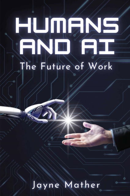 Cover for Jayne Mather · Humans and AI: The Future of Work (Pocketbok) (2025)