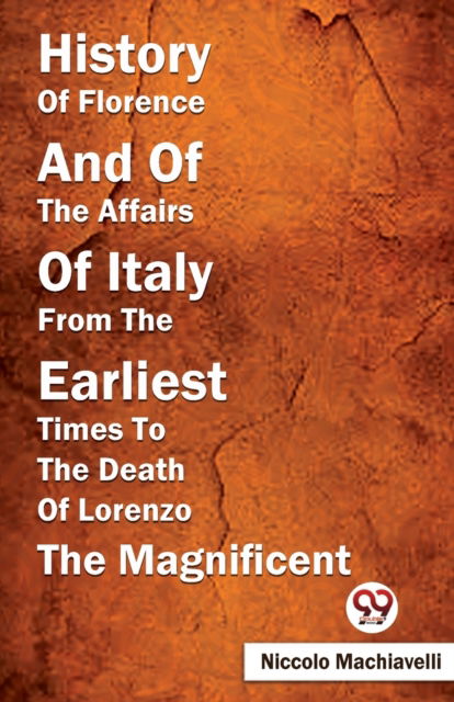 Cover for Niccolo Machiavelli · History of Florence and of the Affairs of Italy from the Earliest Times to the Death of Lorenzo the Magnificent (Paperback Book) (2023)