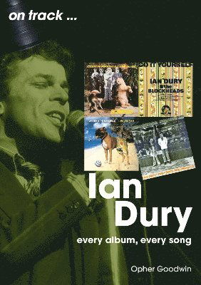 Cover for Opher Goodwin · Ian Dury On Track: Every Album, Every Song - On Track (Taschenbuch) (2025)