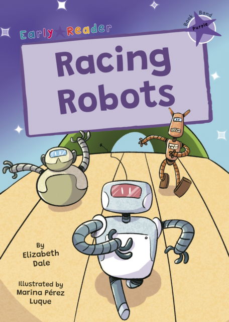Cover for Elizabeth Dale · Racing Robots: (Purple Early Reader) (Paperback Book) (2025)
