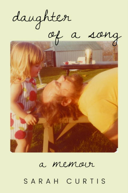 Cover for Sarah Curtis · Daughter of a Song: A Memoir - Lou Halsell Rodenberger Prize (Paperback Book) (2025)