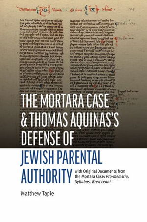 Cover for Matthew Tapie · The Mortara Case and St. Thomas Aquinas's Defense of Jewish Parental Authority: With Original Documents from the Mortara Case: Pro-memoria, Syllabus, Brevi Cenni - Judaism and Catholic Theology (Paperback Book) (2025)