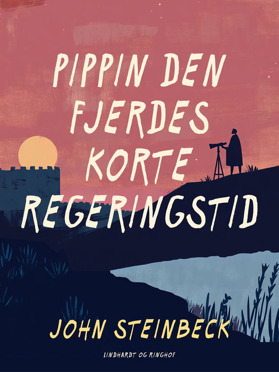 Cover for John Steinbeck · Pippin den Fjerdes korte regeringstid (Sewn Spine Book) [1er édition] (2024)