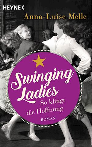 Cover for Anna-Luise Melle · Swinging Ladies – So klingt die Hoffnung (Buch) (2025)