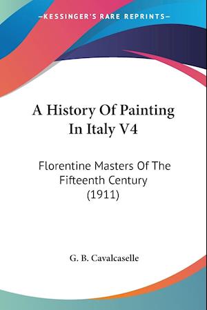 Cover for G B Cavalcaselle · A History Of Painting In Italy V4 (Paperback Book) (2007)