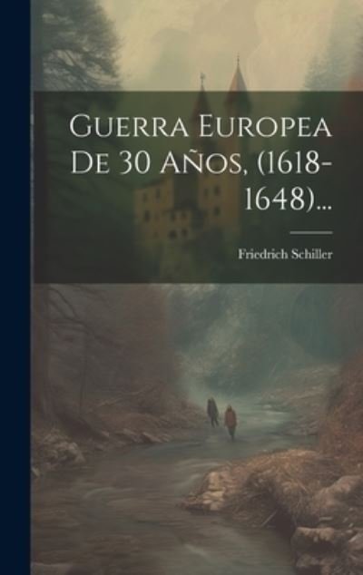 Cover for Friedrich Schiller · Guerra Europea de 30 Años, (1618-1648)... (Book) (2023)