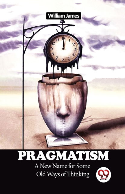 Cover for William James · Pragmatism a New Name for Some Old Ways of Thinking (Paperback Book) (2023)