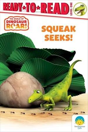 Squeak Seeks!: Ready-To-Read Level 1 (Dinosaur Roar!) - Peter Curtis - Books - - 9781665971751 - May 6, 2025