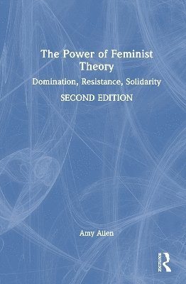 Cover for Amy Allen · The Power of Feminist Theory: Domination, Resistance, Solidarity (Gebundenes Buch) (2025)