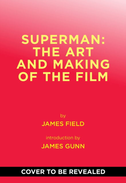 Cover for James Field · Superman: The Art and Making of the Film (Hardcover bog) (2025)