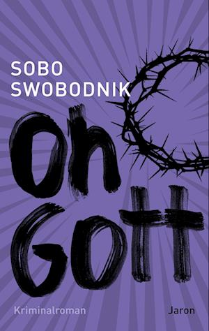 Oh Gott - Sobo Swobodnik - Books - Jaron - 9783897731752 - August 8, 2024