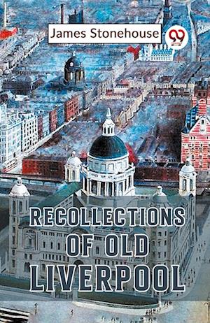 Cover for James Stonehouse · Recollections of Old Liverpool (Paperback Book) (2023)