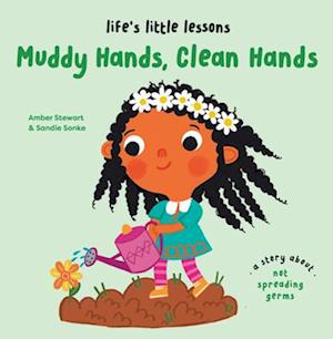 Cover for Amber Stewart · Life’s Little Lessons: Muddy Hands, Clean Hands - Life's Little Lessons (Hardcover Book) (2025)