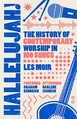Cover for Les Moir · Hallelujah!: The History of Contemporary Worship in 100 Songs (Gebundenes Buch) (2025)