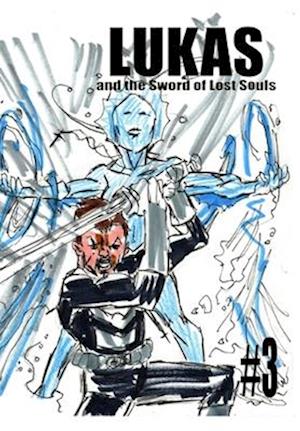 Lukas and the Sword of Lost Souls #3 - Jose L F Rodrigues - Livros - Blurb - 9798211807754 - 18 de novembro de 2022