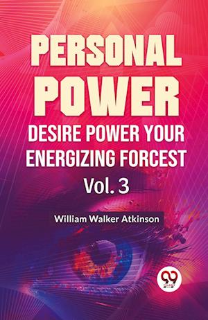 Cover for William Walker Atkinson · Personal Power Desire Power Your Energizing Forcest (Paperback Bog) (2023)