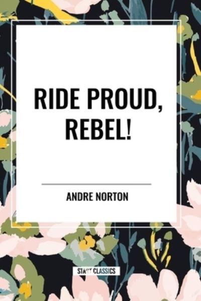 Cover for Andre Norton · Ride Proud, Rebel! (Paperback Book) (2024)