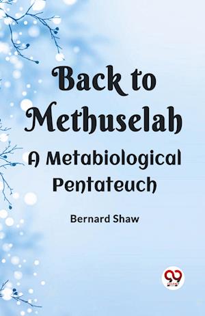 Cover for Bernard Shaw · BACK TO METHUSELAHA Metabiological Pentateuch (Edition2023) (Paperback Book) (2023)