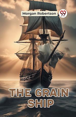Cover for Morgan Robertson · The Grain Ship (Edition2023) (Taschenbuch) (2023)