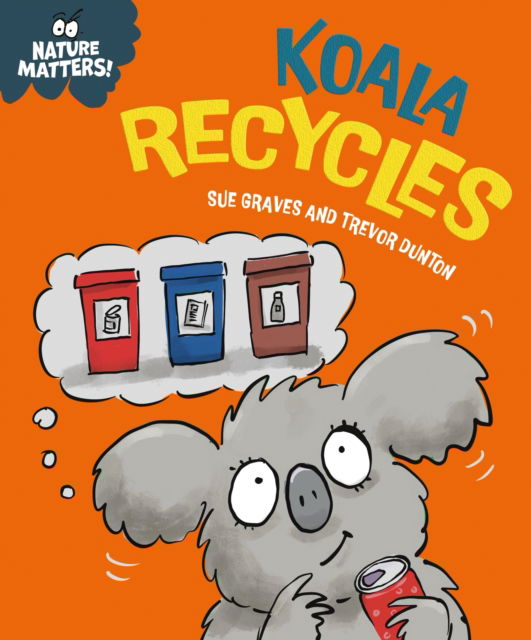 Cover for Sue Graves · Nature Matters: Koala Recycles - Nature Matters (Paperback Book) (2025)