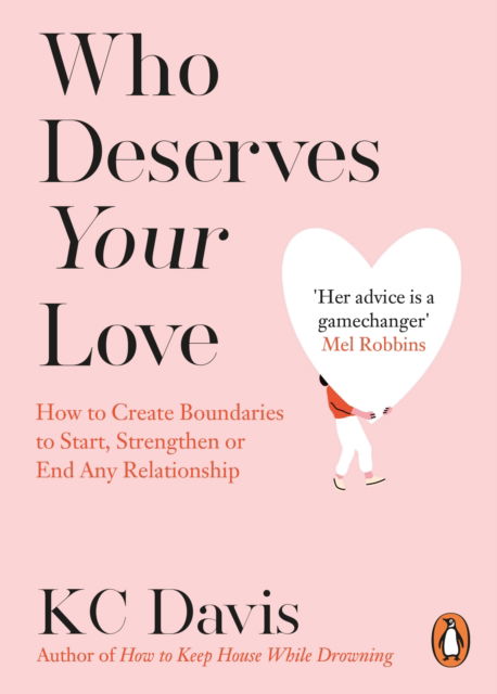 Cover for KC Davis · Who Deserves Your Love: How to Create Boundaries to Start, Strengthen or End Any Relationship (Paperback Book) (2026)