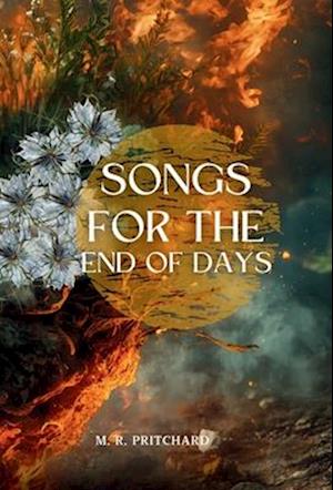 Cover for M R Pritchard · Songs for the End of Days (Innbunden bok) (2025)