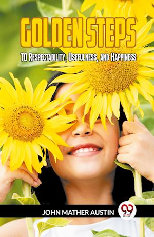 Cover for John Mather Austin · GOLDEN STEPSTO Respectability, Usefulness, and Happiness (Edition2023) (Paperback Book) (2023)