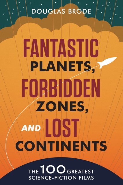 Cover for Douglas Brode · Fantastic Planets, Forbidden Zones, and Lost Continents: The 100 Greatest Science-Fiction Films (Pocketbok) (2024)