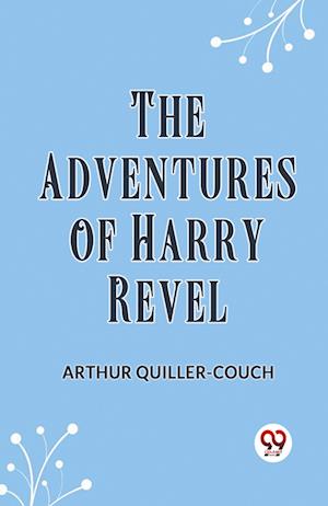 Cover for Quiller-Couch Arthur · The Adventures of Harry Revel (Edition2023) (Taschenbuch) (2023)