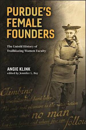 Cover for Angie Klink · Purdue's Female Founders: The Untold History of Trailblazing Women Faculty - Founders Series (Hardcover Book) (2025)