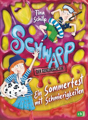 Cover for Tina Schilp · Schwapp, der Geheimschleim – Ein Sommerfest mit Schmierigkeiten (Buch) (2025)