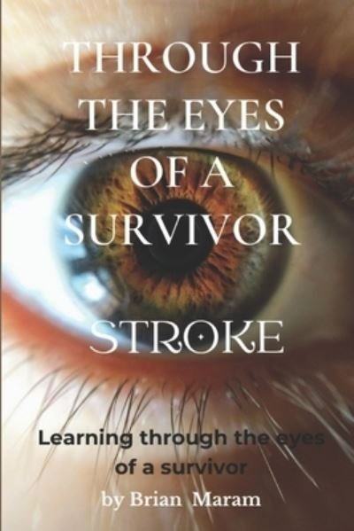Cover for Brian Maram · Through the Eyes of a Survivor - Stroke (Book) (2022)