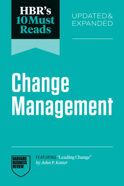HBR's 10 Must Reads on Change Management, Updated and Expanded (featuring "Leading Change" by John P. Kotter) - Harvard Business Review - Books - Harvard Business Review Press - 9798892791762 - September 2, 2025