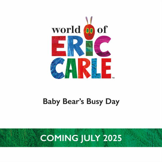 Baby Bear's Busy Day - Eric Carle - Kirjat - Penguin Random House Children's UK - 9780241735763 - perjantai 18. heinäkuuta 2025