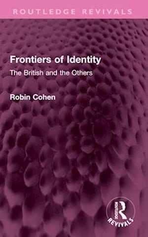 Cover for Robin Cohen · Frontiers of Identity: The British and the Others - Routledge Revivals (Paperback Bog) (2025)