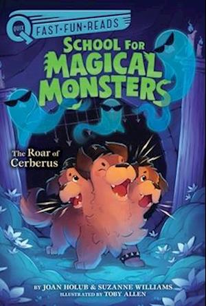Cover for Joan Holub · The Roar Of Cerberus: A Quix Book (3) (School For Magical Monsters) (Book) (2025)