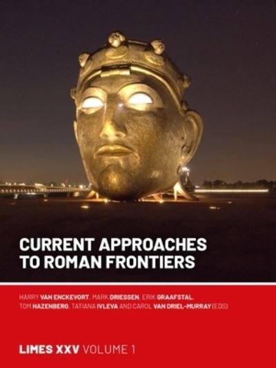 Cover for Current Approaches to Roman Frontiers: Proceedings of the 25th International Congress of Roman Frontier Studies 1 (Hardcover Book) (2024)