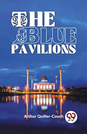 Cover for Arthur Quiller-Couch · The Blue Pavilions (Paperback Book) (2023)