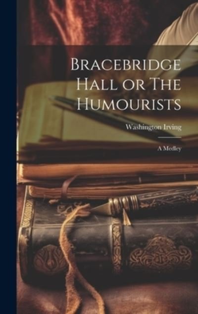 Cover for Washington Irving · Bracebridge Hall or the Humourists (Bok) (2023)