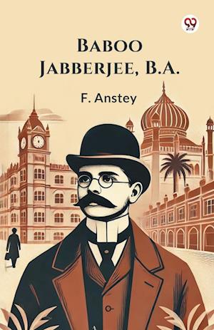 Cover for F Anstey · Baboo Jabberjee, B.A. (Paperback Book) (2025)