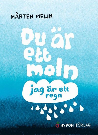 Du är ett moln, jag är ett regn - Mårten Melin - Books - Nypon förlag - 9789180778770 - August 12, 2025