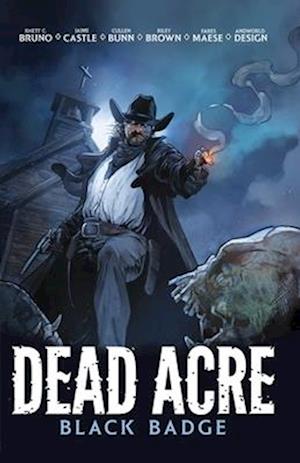 Cover for Cullen Bunn · Dead Acre: Black Badge Vol. 1 (Graphic Novel) - Black Badge (Paperback Book) (2025)