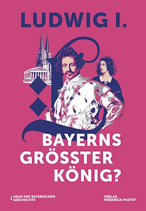 Cover for Richard Loibl · Ludwig I. - Bayerns größter König? (Bog) (2025)