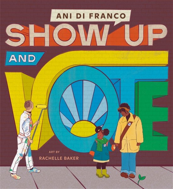 Cover for Ani DiFranco · Show Up and Vote (Inbunden Bok) (2024)
