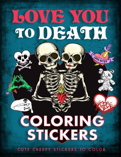 Cover for Editors of Thunder Bay Press · Love You to Death Coloring Stickers: Cute Creepy Stickers to Color (Pocketbok) (2025)