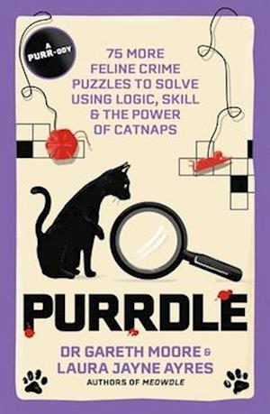 Cover for Dr. Gareth Moore · Purrdle: 75 More Feline Crime Puzzles to Solve Using Logic, Skill &amp; the Power of Catnaps - Meowdle (Pocketbok) (2025)