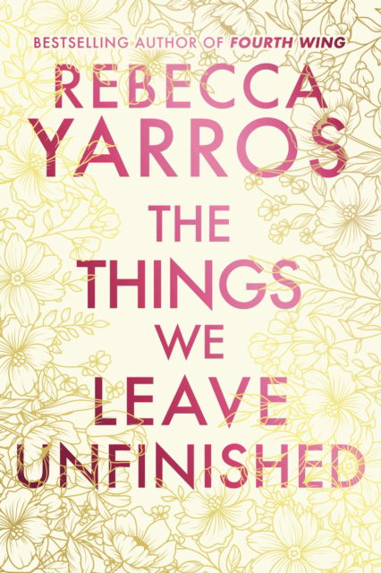 Cover for Rebecca Yarros · The Things We Leave Unfinished (Hardcover Book) (2025)