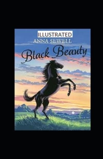 Black Beauty Illustrated - Anna Sewell - Bøker - Independently Published - 9798736145775 - 10. april 2021