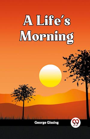 Cover for George Gissing · A Life's Morning (Edition2023) (Paperback Book) (2024)
