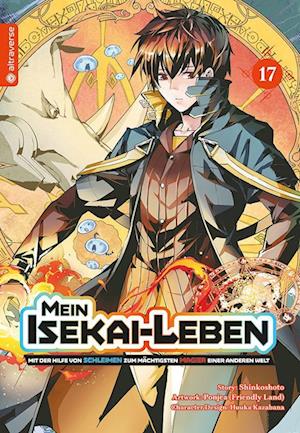 Mein Isekai-Leben - Mit der Hilfe von Schleimen zum mächtigsten Magier einer anderen Welt 17 - Shinkoshoto - Livres - Altraverse GmbH - 9783753926780 - 26 août 2024